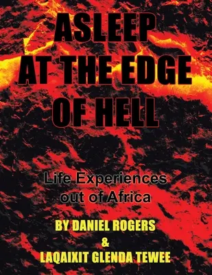Adormit la marginea iadului: Experiențe de viață în afara Africii - Asleep at the Edge of Hell: Life Experiences out of Africa