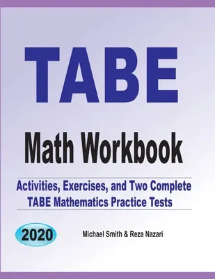 TABE Math Workbook: Activități, exerciții și două teste practice complete TABE Mathematics - TABE Math Workbook: Activities, Exercises, and Two Complete TABE Mathematics Practice Tests