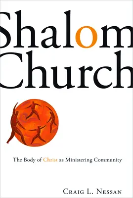 Biserica Shalom: Trupul lui Hristos ca comunitate slujitoare - Shalom Church: The Body of Christ as Ministering Community