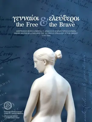 Cei liberi și curajoși: American Philhellenes and the Glorious Struggle of the Greeks” (1776-1866)” - The Free and the Brave: American Philhellenes and the Glorious Struggle of the Greeks