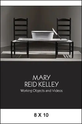 Mary Reid Kelley: Obiecte de lucru și videoclipuri - Mary Reid Kelley: Working Objects and Videos