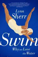 Swim: De ce iubim apa - Swim: Why We Love the Water