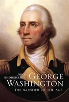 George Washington: Minunea epocii: The Wonder of the Age - George Washington: The Wonder of the Age