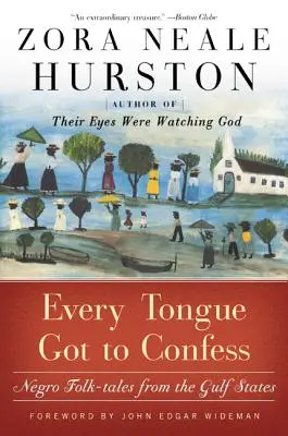 Fiecare limbă trebuie să mărturisească: Povești populare ale negrilor din statele din Golf - Every Tongue Got to Confess: Negro Folk-Tales from the Gulf States
