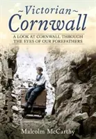 Cornwall victorian - O privire asupra Cornwallului prin ochii strămoșilor noștri - Victorian Cornwall - A Look at Cornwall Through the Eyes of our Forefathers