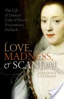 Dragoste, nebunie și scandal: Viața lui Frances Coke Villiers, vicontesa Purbeck - Love, Madness, and Scandal: The Life of Frances Coke Villiers, Viscountess Purbeck