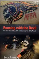 Alergând cu diavolul: Povestea adevărată a infiltrării Atf în Hells Angels - Running with the Devil: The True Story Of The Atf's Infiltration Of The Hells Angels