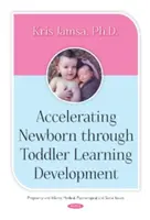 Accelerarea dezvoltării învățării de la nou-născut la copilul mic - Accelerating Newborn Through Toddler Learning Development