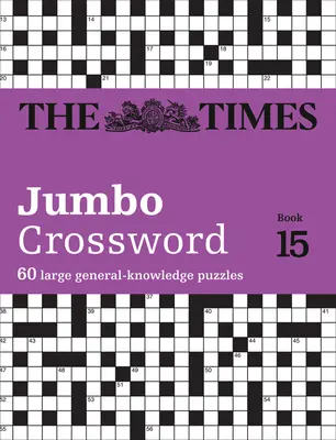 The Times 2 Jumbo Crossword Book 15: 60 de cuvinte încrucișate faimoase în întreaga lume de la Times2 - The Times 2 Jumbo Crossword Book 15: 60 World-Famous Crossword Puzzles from the Times2