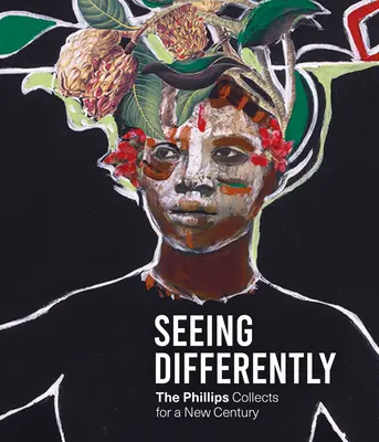 Seeing Differently: Colecțiile Phillips pentru un nou secol - Seeing Differently: The Phillips Collects for a New Century