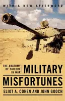 Military Misfortunes: Anatomia eșecului în război: The Anatomy of Failure in War - Military Misfortunes: The Anatomy of Failure in War