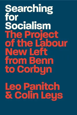 În căutarea socialismului: Proiectul noii stângi laburiste de la Benn la Corbyn - Searching for Socialism: The Project of the Labour New Left from Benn to Corbyn