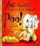 Nu ai vrea să trăiești fără caca! - You Wouldn't Want To Live Without Poo!