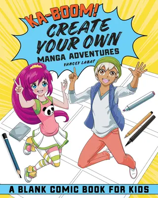 Ka-Boom! Creează-ți propriile aventuri manga: Blank Comic Book pentru copii - Ka-Boom! Create Your Own Manga Adventures: Blank Comic Book for Kids
