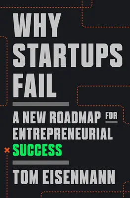 De ce eșuează startup-urile: O nouă foaie de parcurs pentru succesul antreprenorial - Why Startups Fail: A New Roadmap for Entrepreneurial Success