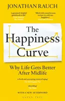 Curba fericirii - De ce viața devine mai bună după jumătatea vieții - Happiness Curve - Why Life Gets Better After Midlife