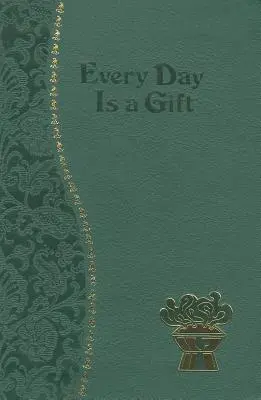 Fiecare zi este un dar: Meditații la minut pentru fiecare zi luate din Sfânta Biblie și din scrierile sfinților - Every Day Is a Gift: Minute Meditations for Every Day Taken from the Holy Bible and the Writings of the Saints