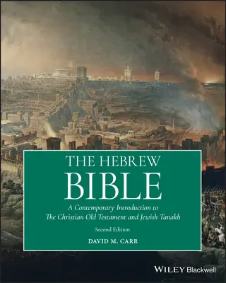 The Hebrew Bible: O introducere contemporană în Vechiul Testament creștin și în Tanakh-ul evreiesc - The Hebrew Bible: A Contemporary Introduction to the Christian Old Testament and the Jewish Tanakh