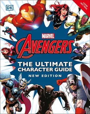 Marvel Avengers Ghidul final al personajelor Ediție nouă - Marvel Avengers the Ultimate Character Guide New Edition