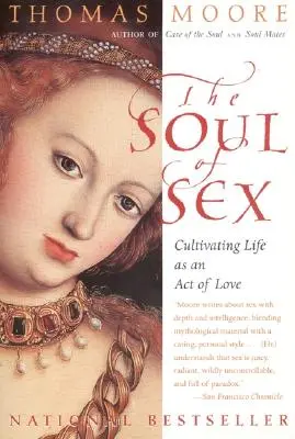 Sufletul sexului: Cultivarea vieții ca un act de iubire - The Soul of Sex: Cultivating Life as an Act of Love