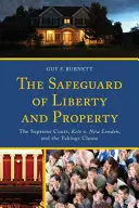 Salvgardarea libertății și a proprietății: Curtea Supremă, Kelo v. New London, și clauza Takings - The Safeguard of Liberty and Property: The Supreme Court, Kelo v. New London, and the Takings Clause