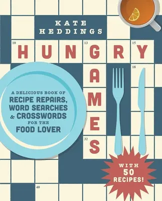 Jocuri înfometate: O carte delicioasă de reparații de rețete, căutări de cuvinte și cuvinte încrucișate pentru iubitorii de mâncare - Hungry Games: A Delicious Book of Recipe Repairs, Word Searches & Crosswords for the Food Lover