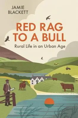 Red Rag to a Bull: Viața rurală într-o epocă urbană - Red Rag to a Bull: Rural Life in an Urban Age