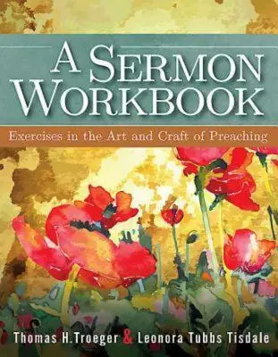 O carte de lucru pentru predică: Exerciții în arta și meșteșugul predicării (Exercises in the Art and Craft of Preaching) - A Sermon Workbook: Exercises in the Art and Craft of Preaching