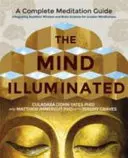 Mintea iluminată - Un ghid complet de meditație care integrează înțelepciunea budistă și știința creierului pentru o mai mare atenție - Mind Illuminated - A Complete Meditation Guide Integrating Buddhist Wisdom and Brain Science for Greater Mindfulness
