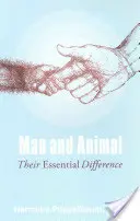 Omul și animalul: Diferența lor esențială - Man and Animal: Their Essential Difference