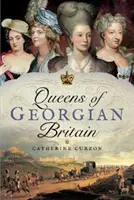 Regine ale Marii Britanii georgiene - Queens of Georgian Britain