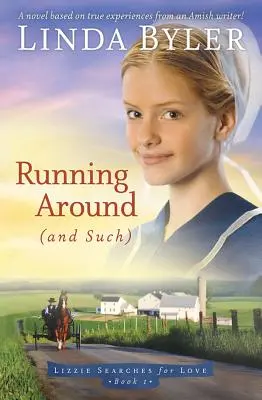 Alergând în jur (și altele asemenea): Un roman bazat pe experiențe reale de la un scriitor Amish! - Running Around (and Such): A Novel Based on True Experiences from an Amish Writer!