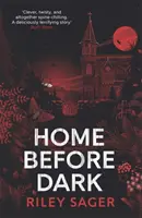 Acasă înainte de lăsarea întunericului - „Inteligentă, întortocheată, înfiorătoare” Ruth Ware - Home Before Dark - 'Clever, twisty, spine-chilling' Ruth Ware