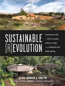Revoluție durabilă: Permacultura în ecovillaje, ferme urbane și comunități din întreaga lume - Sustainable Revolution: Permaculture in Ecovillages, Urban Farms, and Communities Worldwide