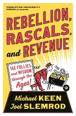Rebeliune, ticăloșie și venituri: Nebunii și înțelepciune fiscală de-a lungul veacurilor - Rebellion, Rascals, and Revenue: Tax Follies and Wisdom Through the Ages
