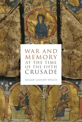 Război și memorie în timpul celei de-a cincea cruciade - War and Memory at the Time of the Fifth Crusade