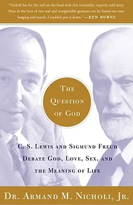 Problema lui Dumnezeu: C.S. Lewis și Sigmund Freud dezbat despre Dumnezeu, dragoste, sex și sensul vieții - The Question of God: C.S. Lewis and Sigmund Freud Debate God, Love, Sex, and the Meaning of Life