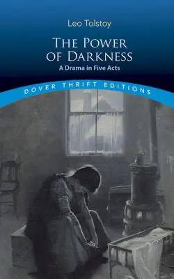 Puterea întunericului (The Power of Darkness): O dramă în cinci acte - The Power of Darkness: A Drama in Five Acts