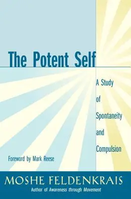 Sinele puternic: un studiu al spontaneității și compulsiei - The Potent Self: A Study of Spontaneity and Compulsion
