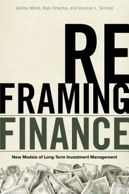 Reframing Finance: Noi modele de gestionare a investițiilor pe termen lung - Reframing Finance: New Models of Long-Term Investment Management