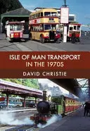 Transportul din Insula Man în anii 1970 - Isle of Man Transport in the 1970s