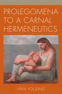 Prolegomene la o hermeneutică carnală - Prolegomena to a Carnal Hermeneutics