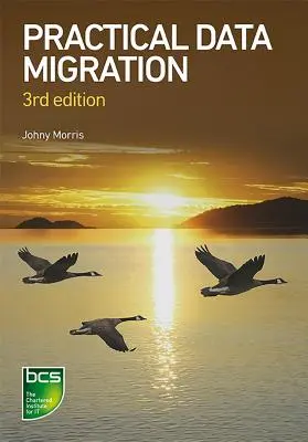 Migrarea practică a datelor - Ediția a treia - Practical Data Migration - Third edition