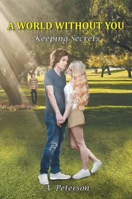O lume fără tine: Păstrând secrete: Cartea a doua - A World Without You: Keeping Secrets: Book Two