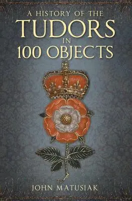 O istorie a Tudorilor în 100 de obiecte - A History of the the Tudors in 100 Objects
