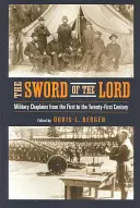 Sabia Domnului: Capelanii militari din secolul I până în secolul XXI - The Sword of the Lord: Military Chaplains from the First to the Twenty-First Century