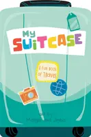 Valiza mea: O carte distractivă despre călătorii - My Suitcase: A Fun Book of Travel