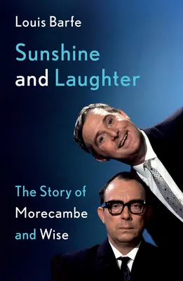 Sunshine and Laughter: Povestea lui Morecambe & Wise - Sunshine and Laughter: The Story of Morecambe & Wise