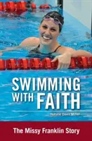 Înotând cu credință: Povestea lui Missy Franklin - Swimming with Faith: The Missy Franklin Story