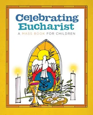 Celebrarea Euharistiei: O carte de slujbe pentru copii - Celebrating Eucharist: A Mass Book for Children